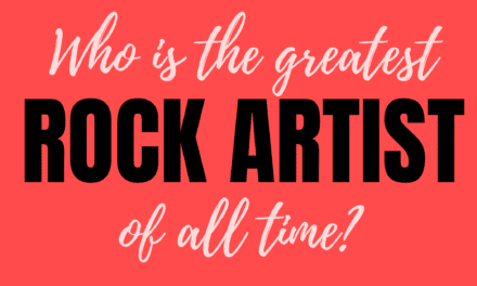 WHO IS THE GREATEST ROCK ARTIST OF ALL TIME?