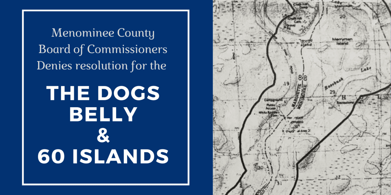 Menominee County Board of Commissioners denies a resolution to support The Dog’s Belly and 60 Islands in Menominee County…