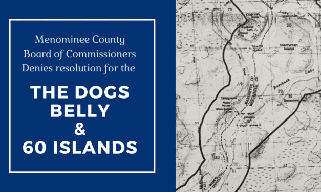 Menominee County Board of Commissioners denies a resolution to support The Dog’s Belly and 60 Islands in Menominee County…