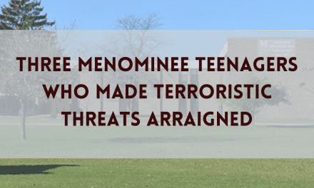 Three Menominee Teenagers who made terroristic threats arraigned