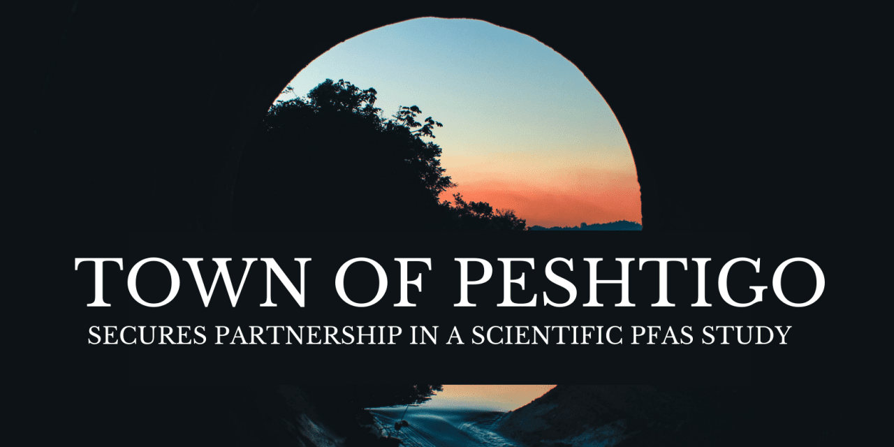 The Town of Peshtigo secures partnership in a scientific PFAS study