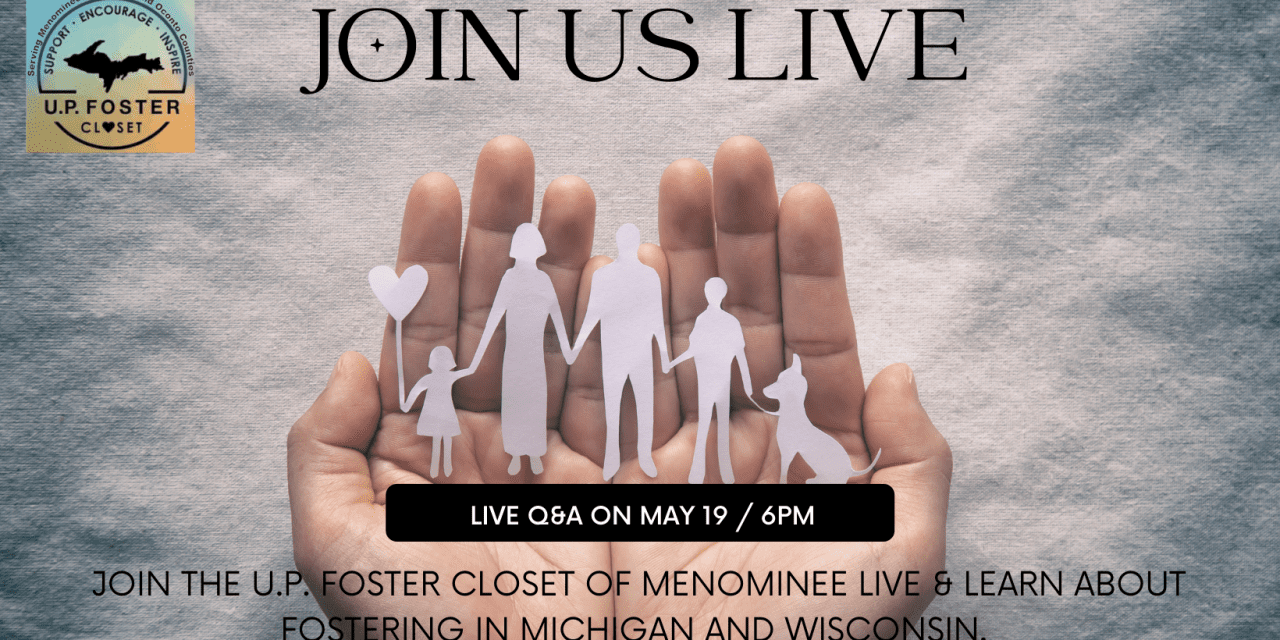 The U.P. Foster Closet of Menominee hosts a live webinar “All About Foster Care in Michigan and Wisconsin” tomorrow evening
