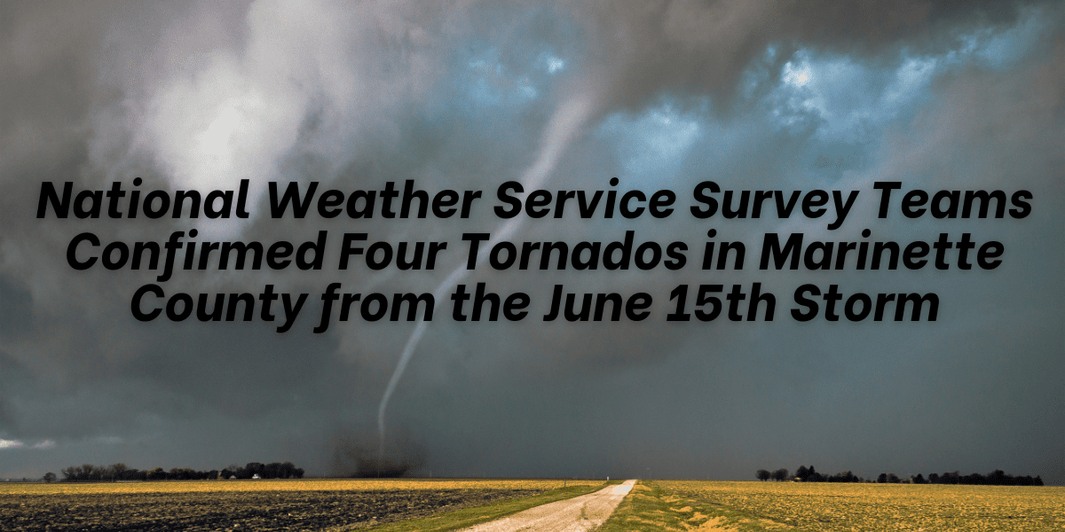 National Weather Service survey teams confirmed four tornados in Marinette County from the June 15 storm