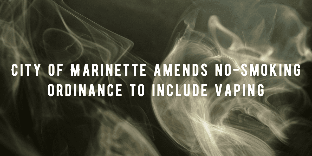 City of Marinette amends no-smoking ordinance to include vaping