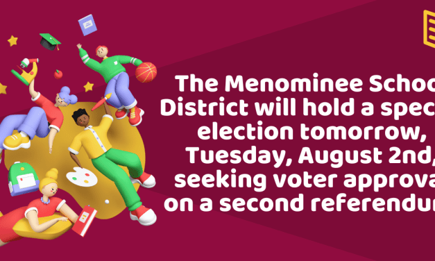 The Menominee School District will hold a special election tomorrow, Tuesday, August 2nd, seeking voter approval on a second referendum