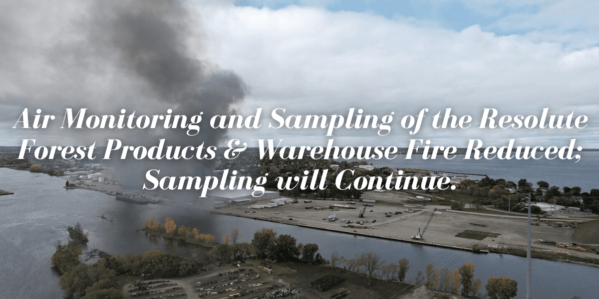 Air Monitoring and Sampling of the Resolute Forest Products and Warehouse Fire Reduced; Sampling will Continue