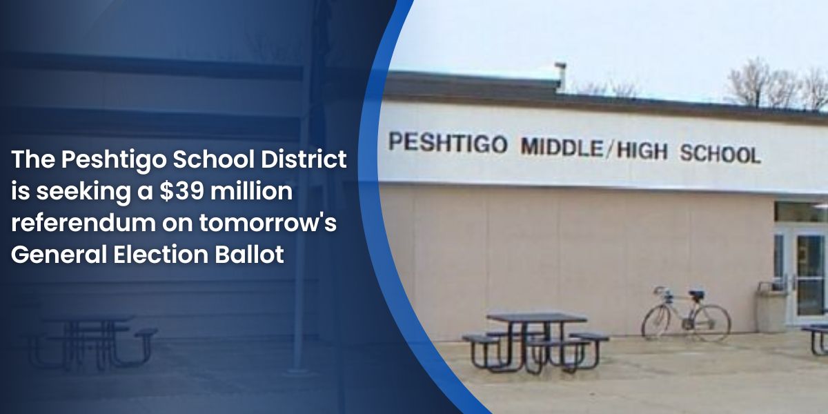 The Peshtigo School District is seeking a $39 million referendum on tomorrow’s General Election Ballot