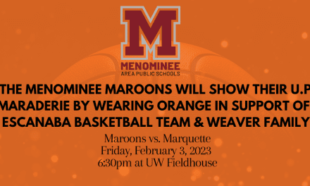 The Menominee Maroons will show their U.P. camaraderie by wearing Orange in support of the Escanaba Basketball Team and the Weaver Kids at tonight’s basketball game