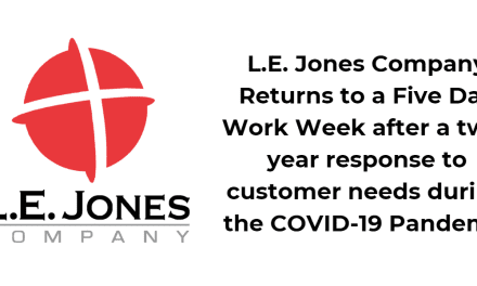 L.E. Jones Company Returns to a Five-Day Work Week after a two-year response to customer needs during the COVID-19 Pandemic