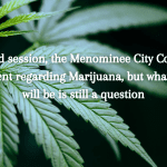 After closed session, the Menominee City Council passes an amendment regarding Marijuana