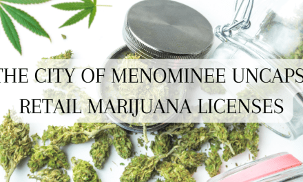 The City of Menominee UNCAPS Retail Marijuana Licenses