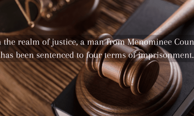 In the realm of justice, a man from Menominee County has been sentenced to four terms of imprisonment