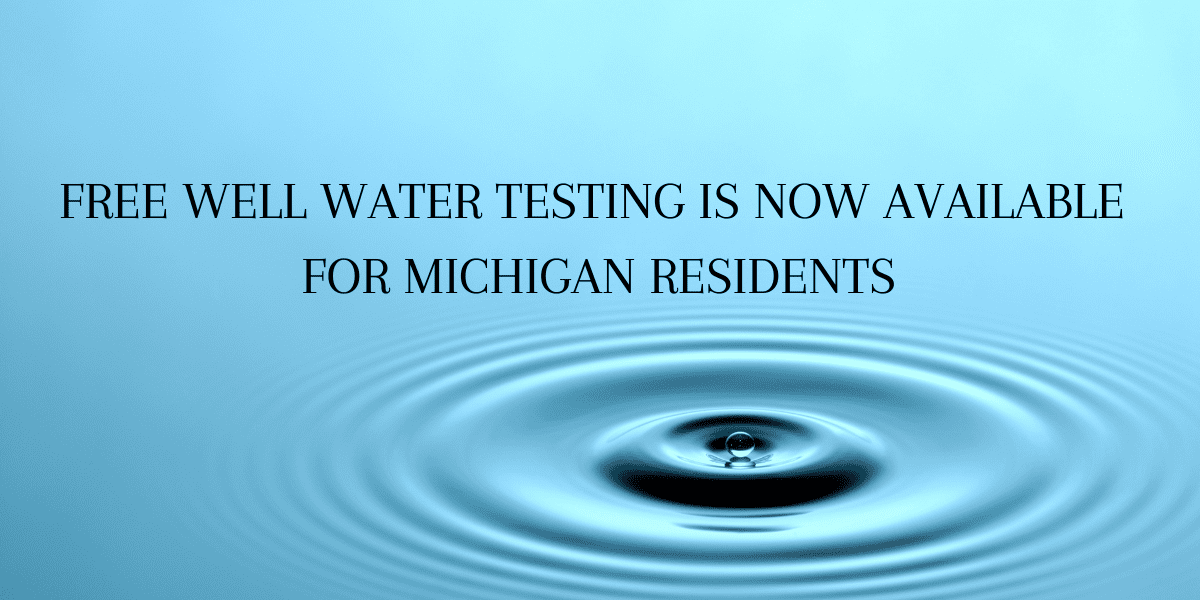 Free Well Water Testing is now available for Michigan Residents