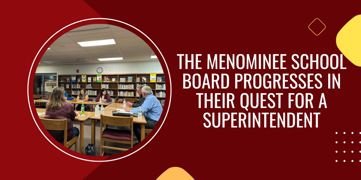 The Menominee school board progresses in their quest for a superintendent
